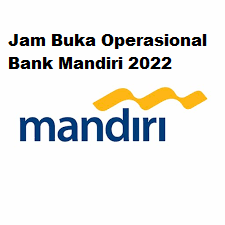 Jam Buka Operasional Bank Mandiri 2022, Cek Disini