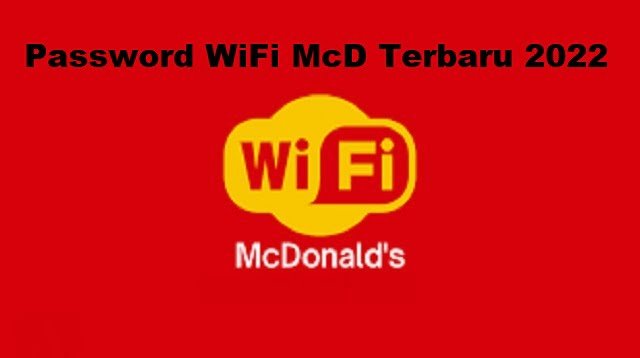 Password WiFi McD Terbaru 2022 Beserta Cara Login Di Seluruh Indonesia